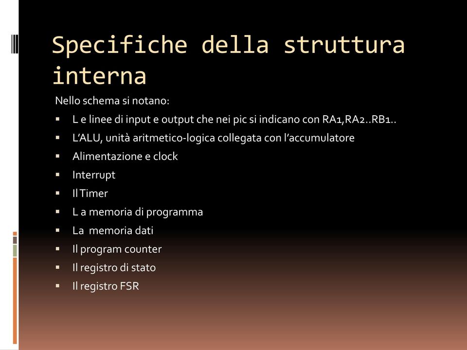 . L ALU, unità aritmetico-logica collegata con l accumulatore Alimentazione e