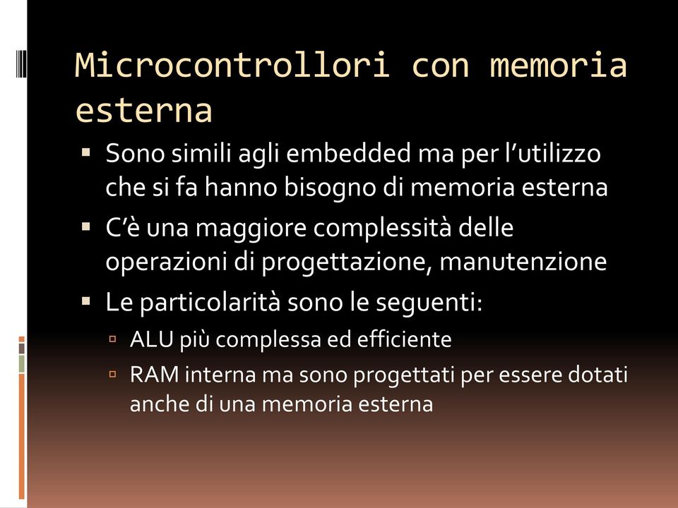 di progettazione, manutenzione Le particolarità sono le seguenti: ALU più complessa ed