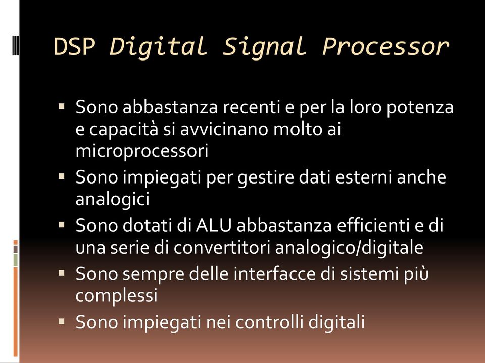 analogici Sono dotati di ALU abbastanza efficienti e di una serie di convertitori