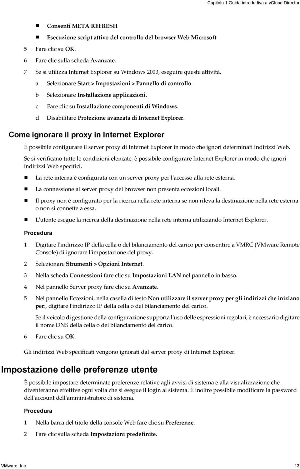 Fare clic su Installazione componenti di Windows. Disabilitare Protezione avanzata di Internet Explorer.