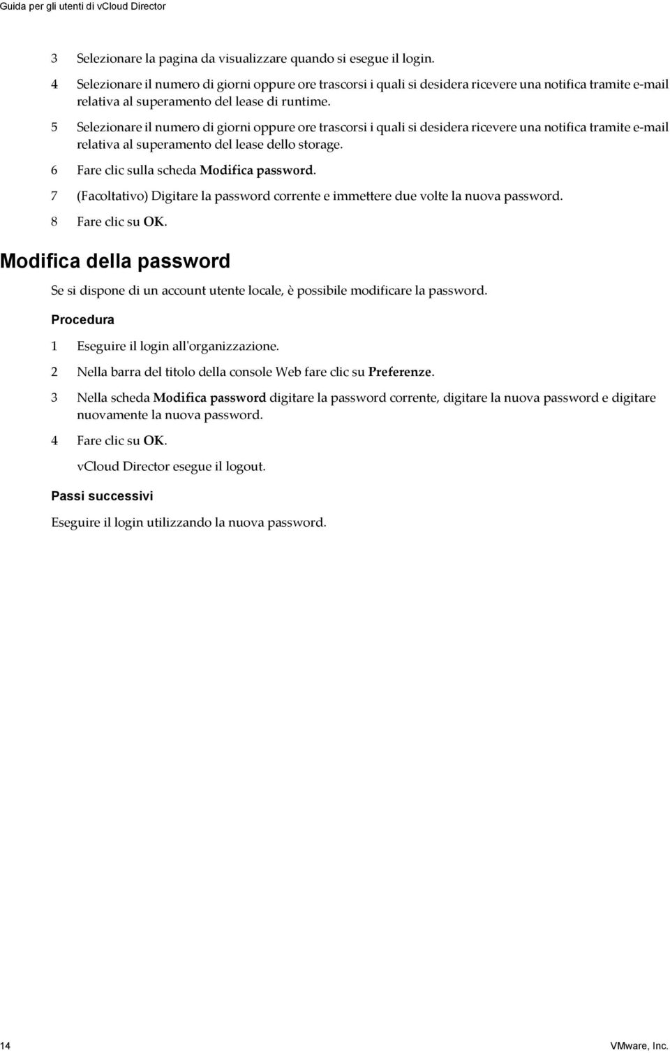 5 Selezionare il numero di giorni oppure ore trascorsi i quali si desidera ricevere una notifica tramite e-mail relativa al superamento del lease dello storage.