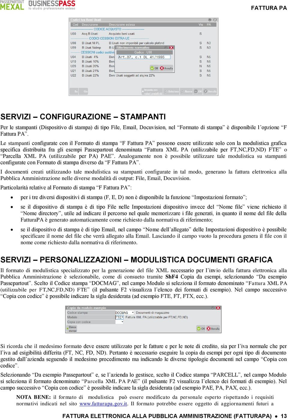 (utilizzabile per FT,NC,FD,ND) FTE o Parcella XML PA (utilizzabile per PA) PAE.