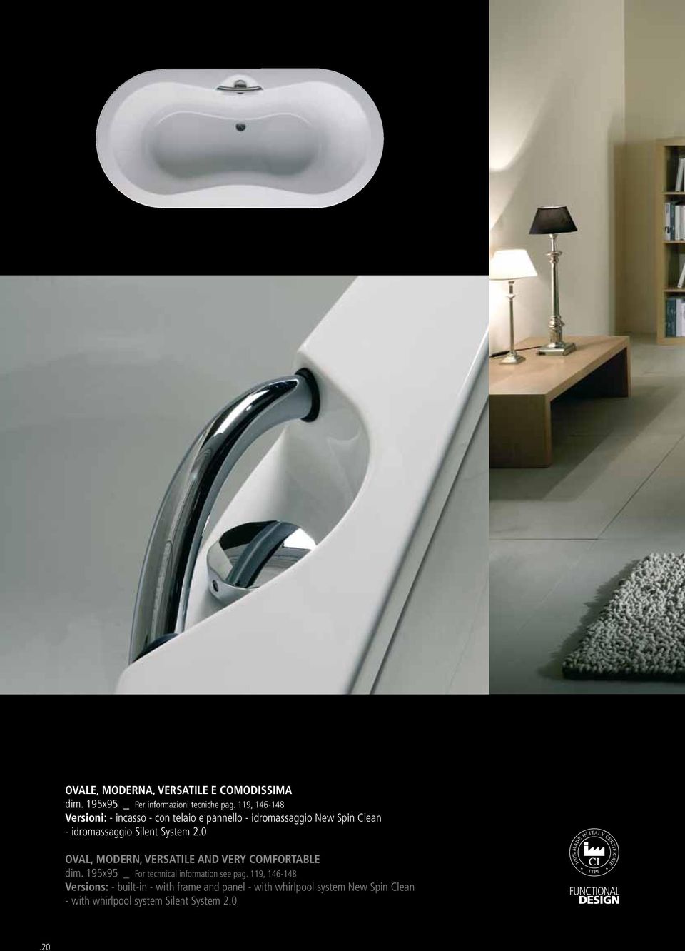 0 OVAL, MODERN, VERSATILE AND VERY COMFORTABLE dim. 195x95 _ For technical information see pag.