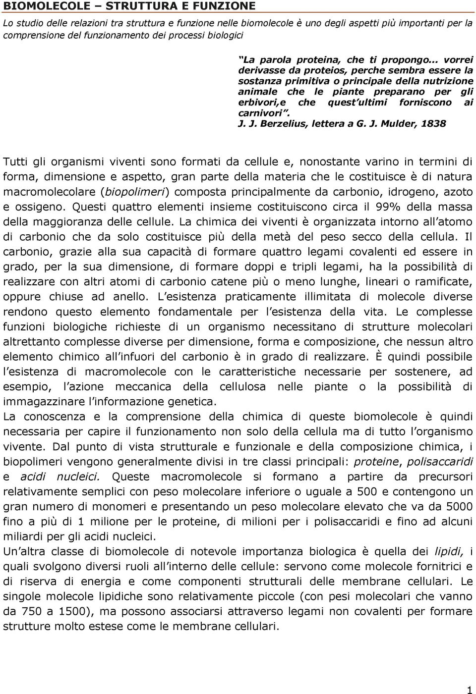 .. vorrei derivasse da proteios, perche sembra essere la sostanza primitiva o principale della nutrizione animale che le piante preparano per gli erbivori,e che quest ultimi forniscono ai carnivori.