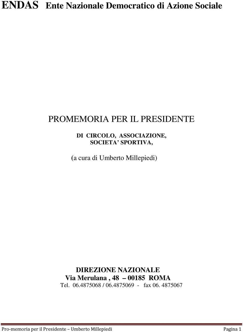 Millepiedi) DIREZIONE NAZIONALE Via Merulana, 48 00185 ROMA Tel. 06.