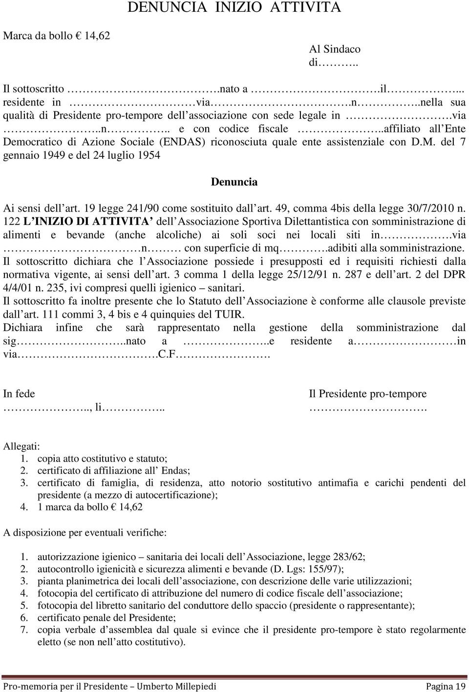 19 legge 241/90 come sostituito dall art. 49, comma 4bis della legge 30/7/2010 n.