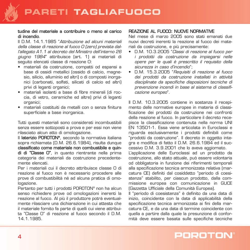 1) ai materiali di seguito elencati classe di reazione 0: materiali da costruzione, compatti od espansi a base di ossidi metallici (ossido di calcio, magnesio, silicio, alluminio ed altri) o di