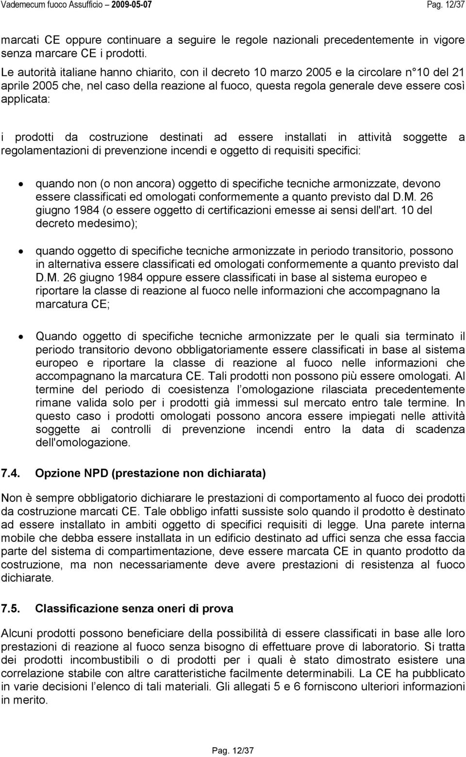 prodotti da costruzione destinati ad essere installati in attività soggette a regolamentazioni di prevenzione incendi e oggetto di requisiti specifici: quando non (o non ancora) oggetto di specifiche