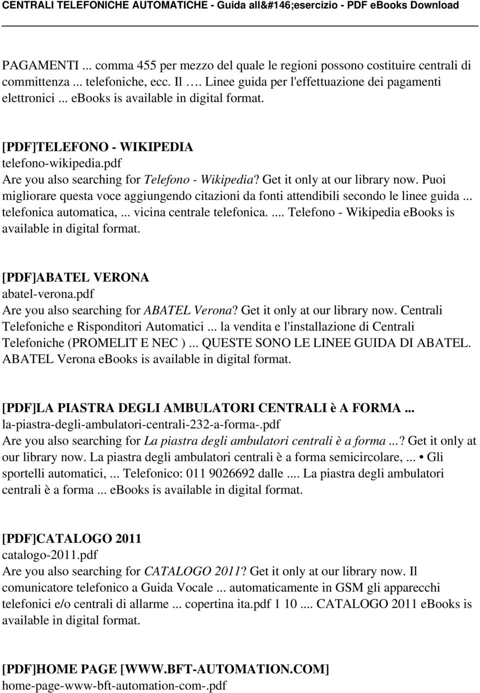 Puoi migliorare questa voce aggiungendo citazioni da fonti attendibili secondo le linee guida... telefonica automatica,... vicina centrale telefonica.