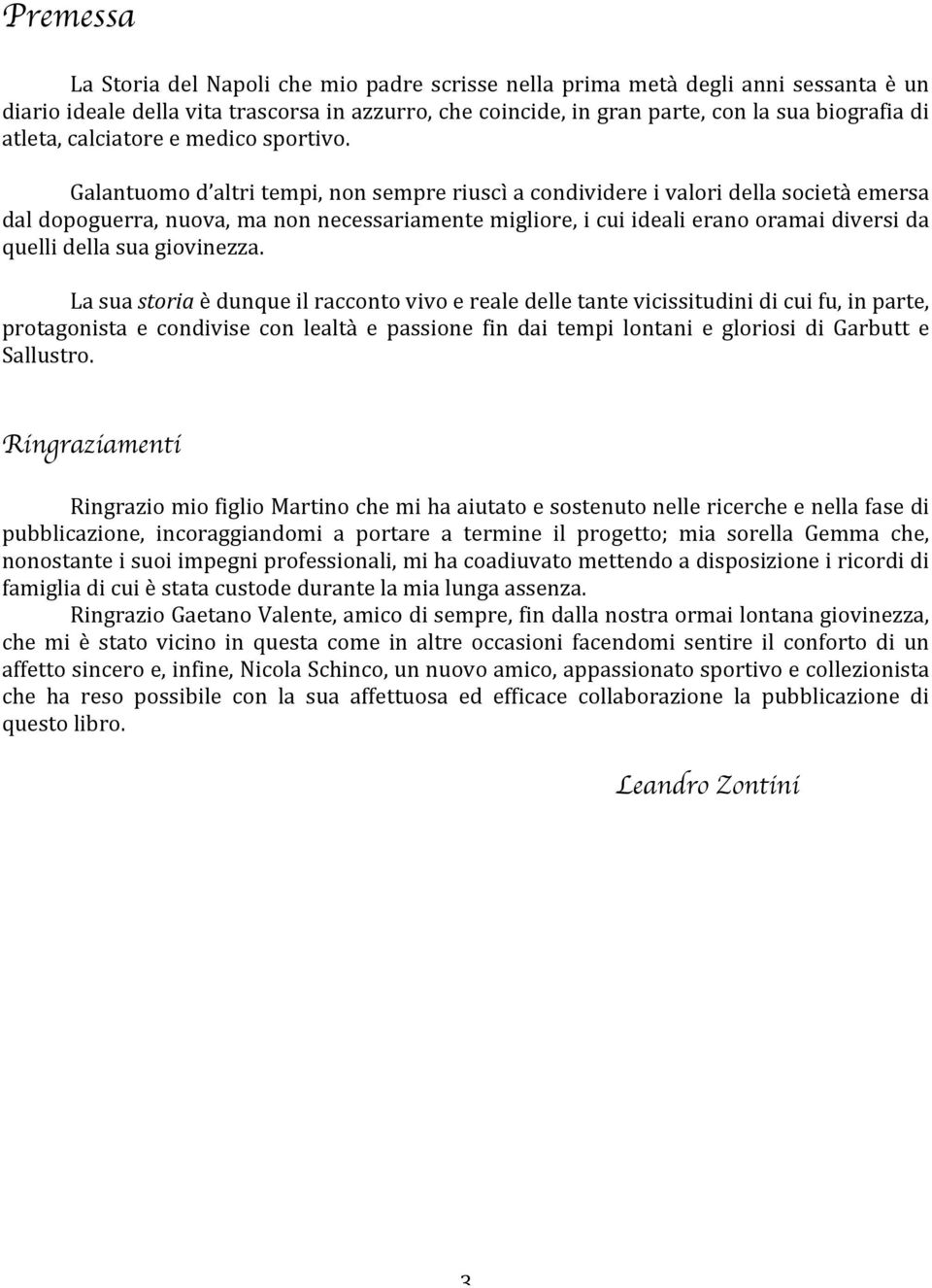 Galantuomo d altri tempi, non sempre riuscì a condividere i valori della società emersa dal dopoguerra, nuova, ma non necessariamente migliore, i cui ideali erano oramai diversi da quelli della sua