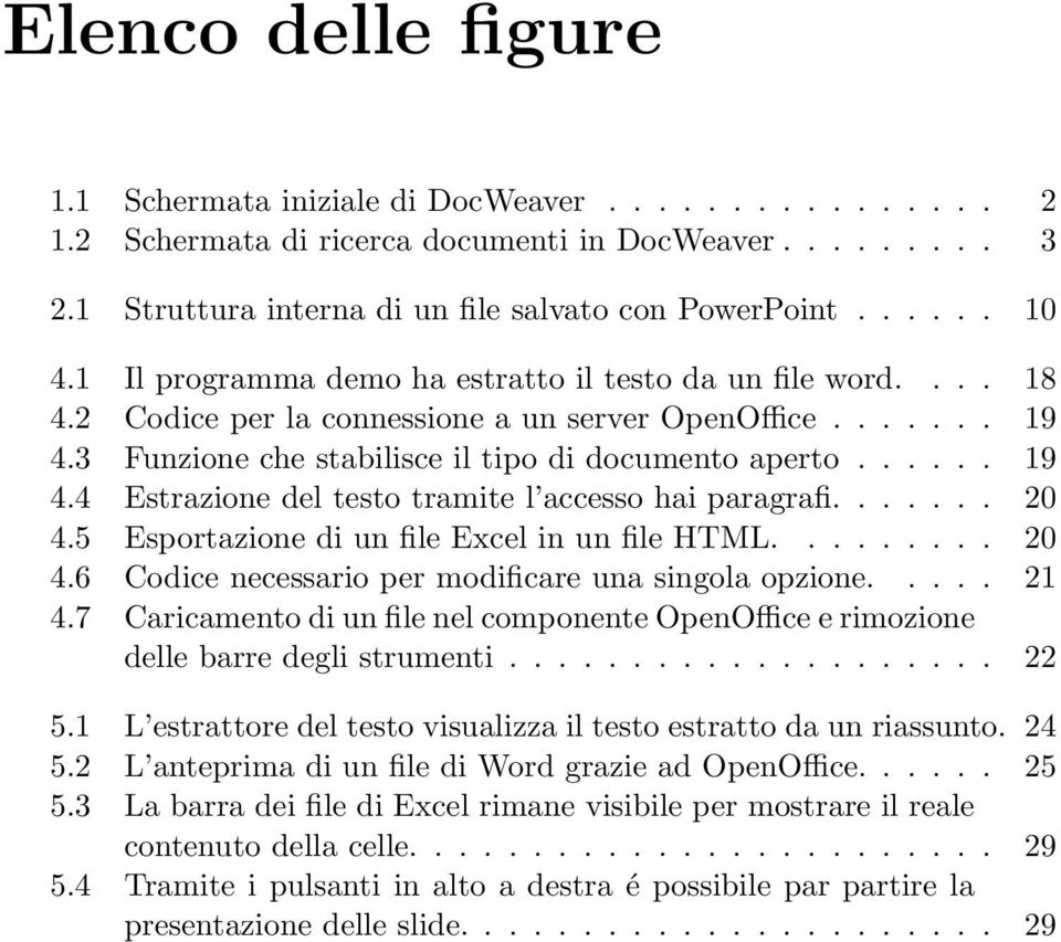 ...... 20 4.5 Esportazione di un file Excel in un file HTML......... 20 4.6 Codice necessario per modificare una singola opzione..... 21 4.