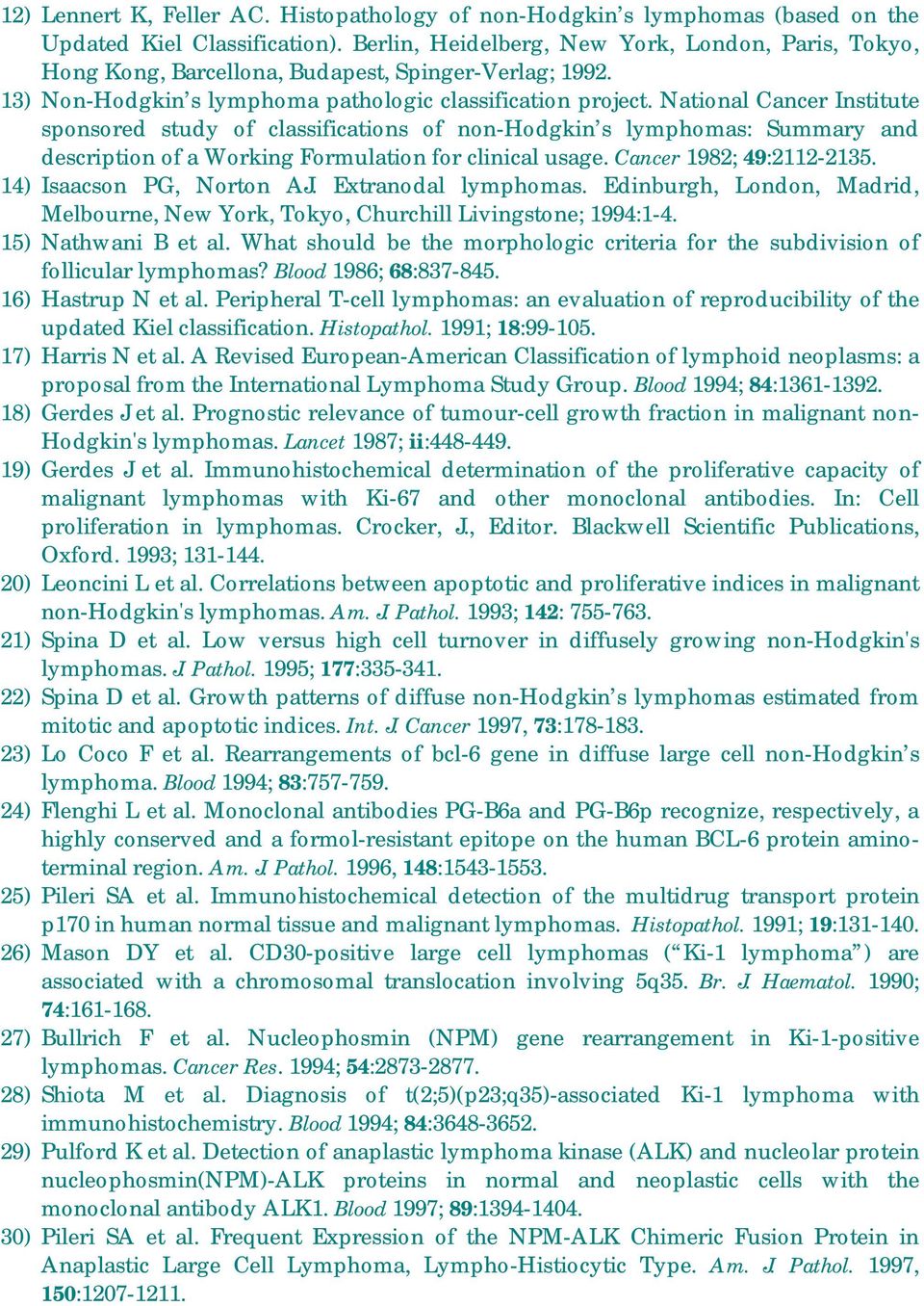National Cancer Institute sponsored study of classifications of non-hodgkin s lymphomas: Summary and description of a Working Formulation for clinical usage. Cancer 1982; 49:2112-2135.