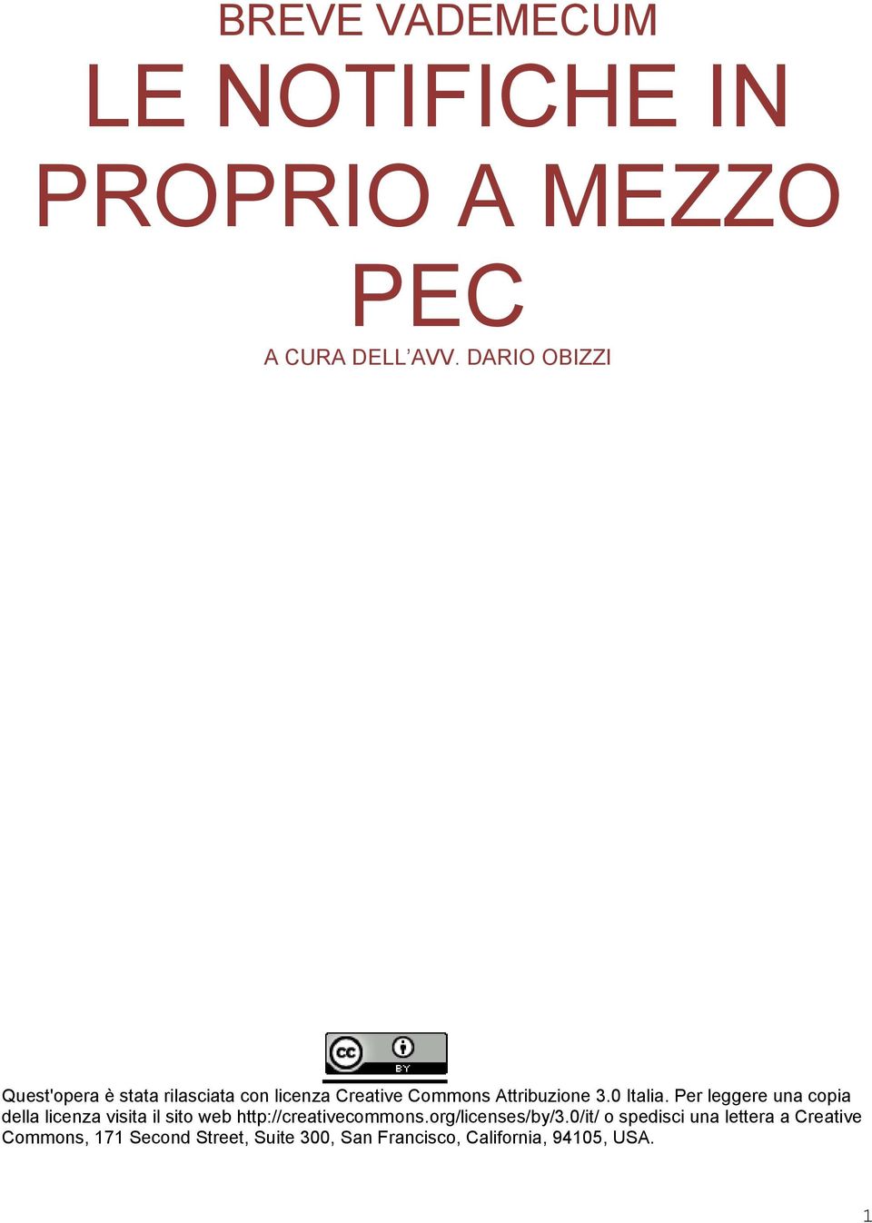 0 Italia. Per leggere una copia della licenza visita il sito web http://creativecommons.