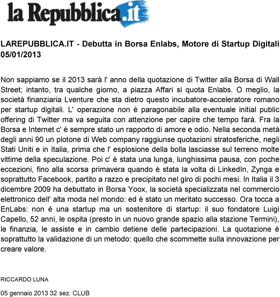 Affari si quota Enlabs. O meglio, la società finanziaria Lventure che sta dietro questo incubatore-acceleratore romano per startup digitali.