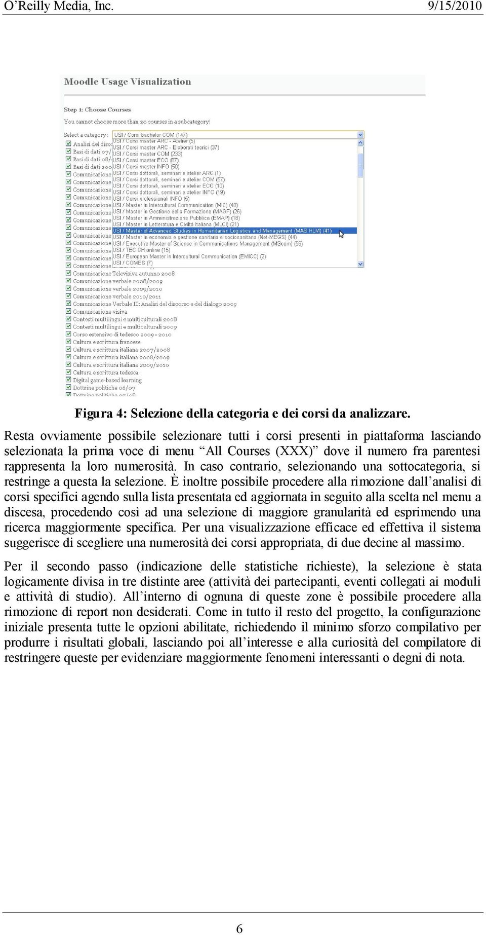 È inoltre possibile procedere alla rimozione di corsi specifici agendo sulla lista presentata ed aggiornata in seguito alla scelta nel menu a discesa, procedendo così ad una selezione di maggiore