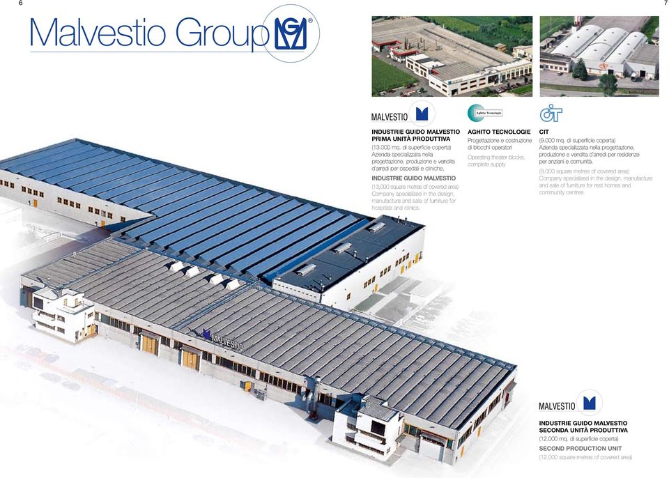 INDUSTRIE GUIDO MALVESTIO (13,000 square metres of covered area) Company specialized in the design, manufacture and sale of furniture for hospitals and clinics.