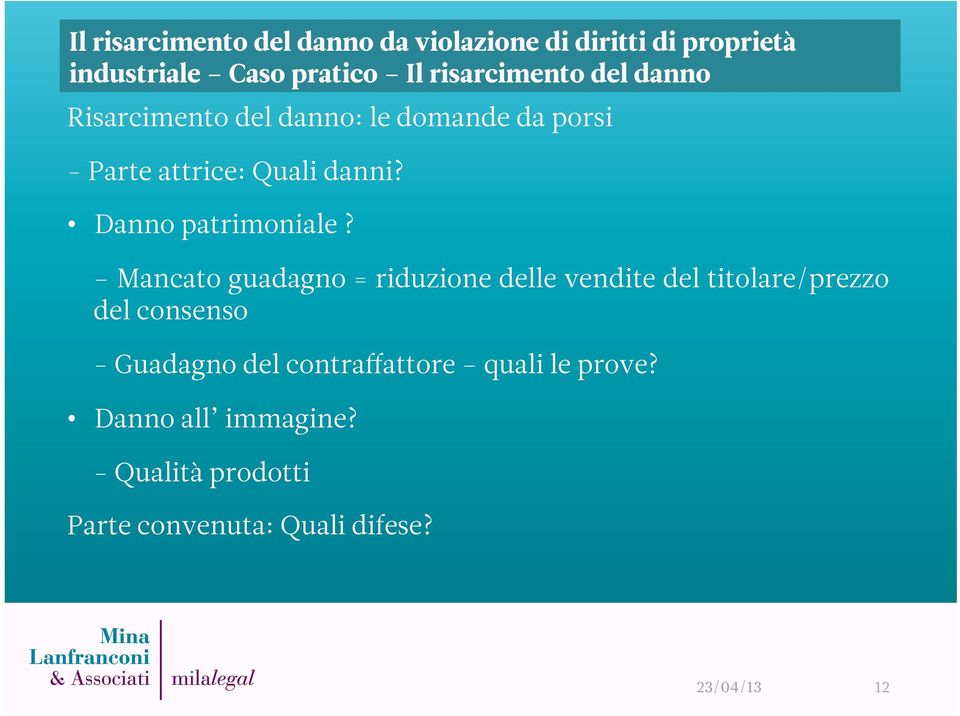 Mancato guadagno = riduzione delle vendite del titolare/prezzo del consenso -