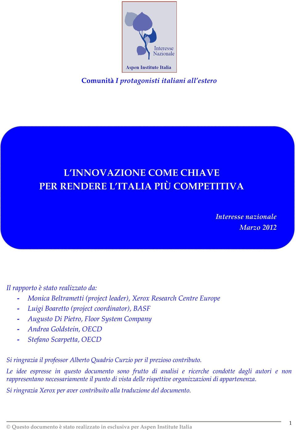 Stefano Scarpetta, OECD Si ringrazia il professor Alberto Quadrio Curzio per il prezioso contributo.