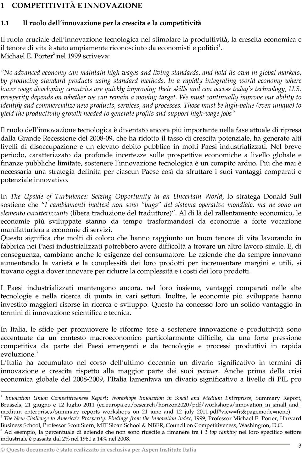 ampiamente riconosciuto da economisti e politici 1. Michael E.