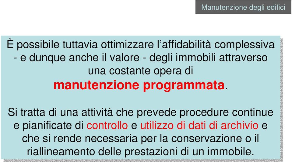 Si Si tratta di di una attività che prevede procedure continue e pianificate di di controllo e utilizzo di di