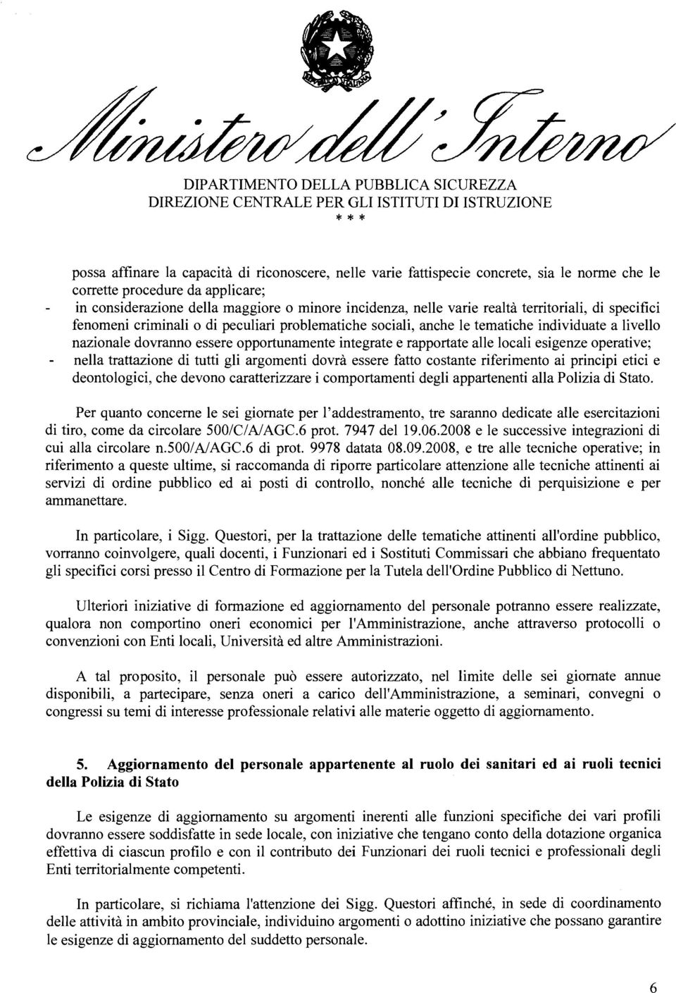 a iveo nazionae dovranno essere opportunamente integrate e rapportate ae ocai esigenze operative; nea trattazione di tutti gi argomenti dovrà essere fatto costante riferimento ai principi etici e