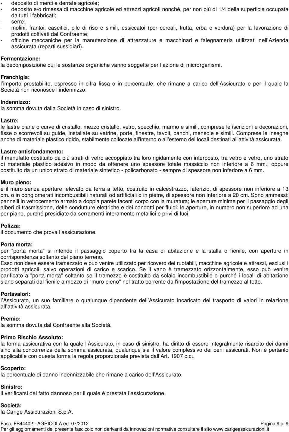 attrezzature e macchinari e falegnameria utilizzati nell Azienda assicurata (reparti sussidiari).