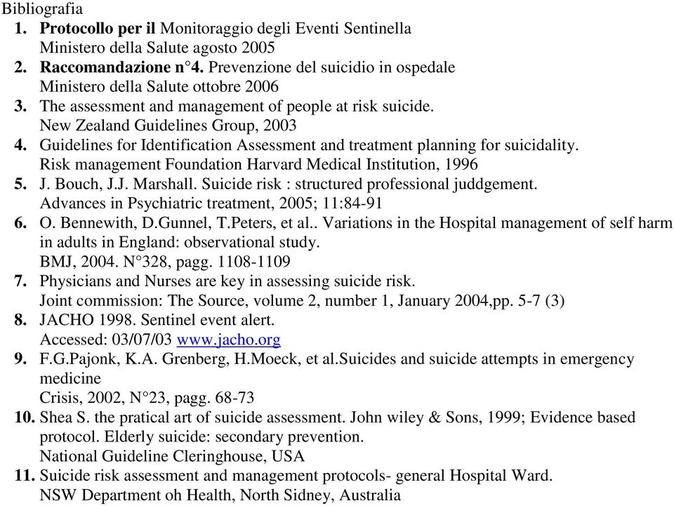 Guidelines for Identification Assessment and treatment planning for suicidality. Risk management Foundation Harvard Medical Institution, 1996 5. J. Bouch, J.J. Marshall.