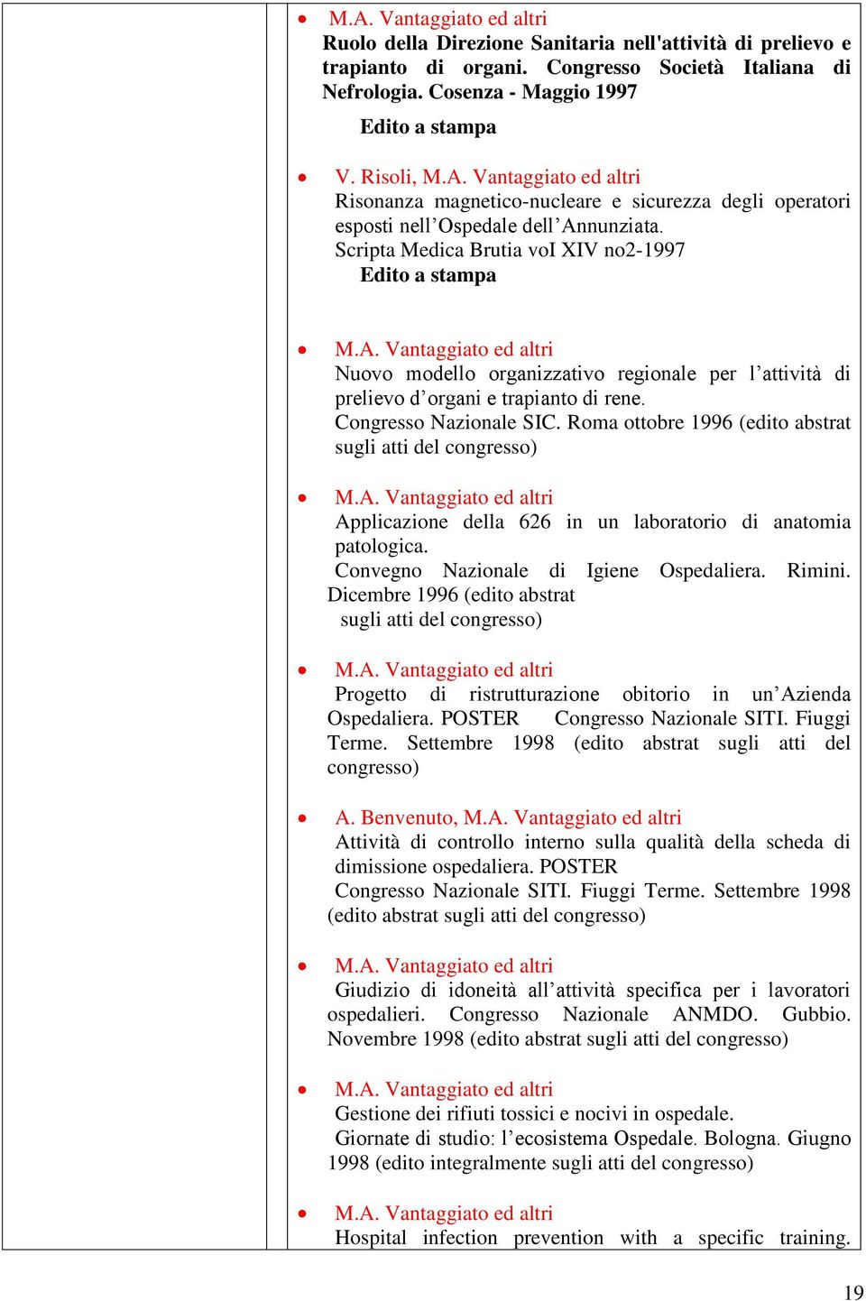 Scripta Medica Brutia voi XIV no2-1997 Edito a stampa Nuovo modello organizzativo regionale per l attività di prelievo d organi e trapianto di rene. Congresso Nazionale SIC.