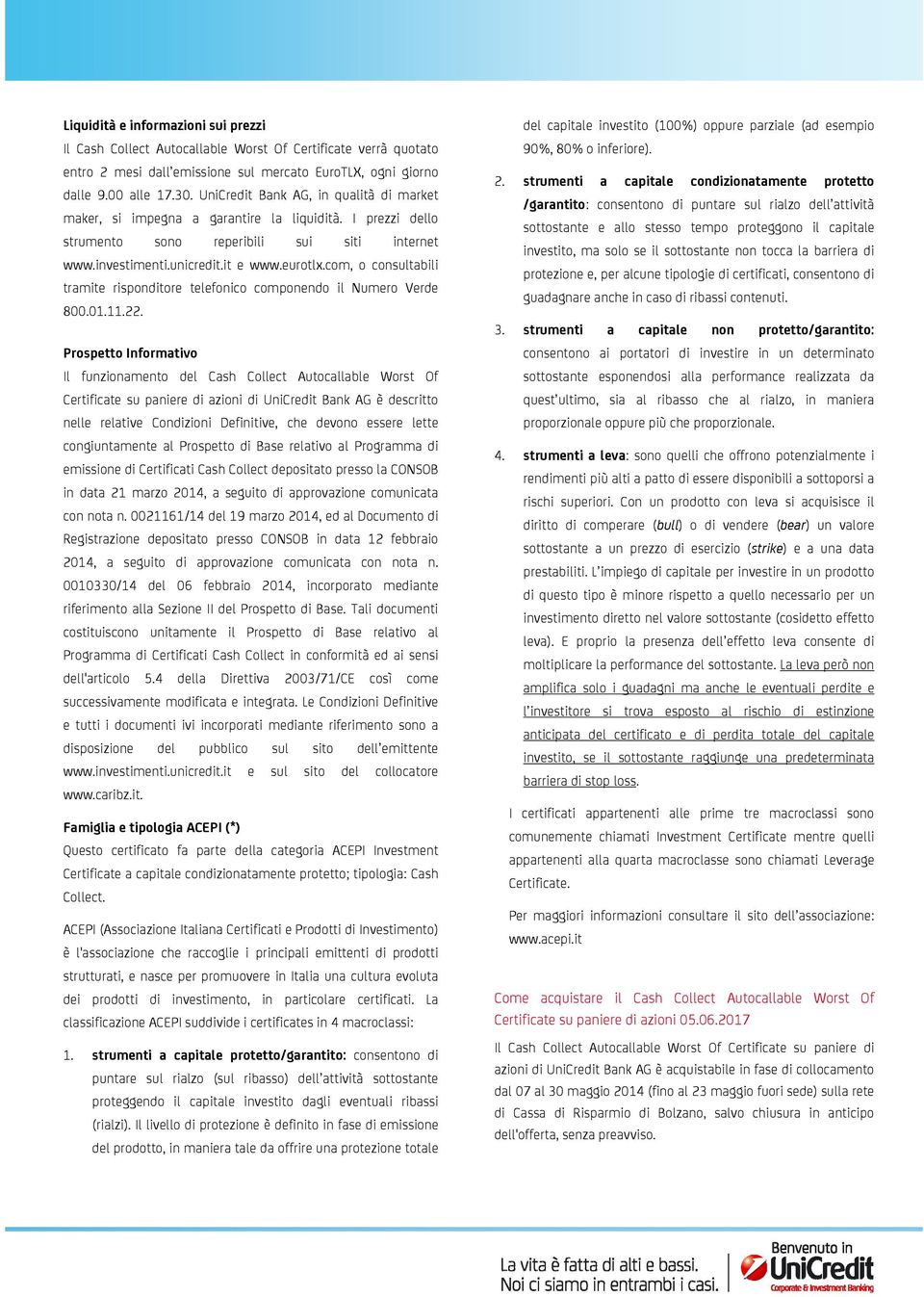 com, o consultabili tramite risponditore telefonico componendo il Numero Verde 800.01.11.22.