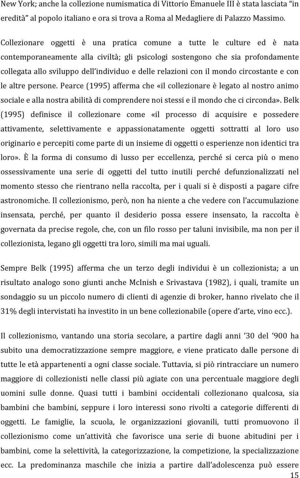 relazioni con il mondo circostante e con le altre persone.