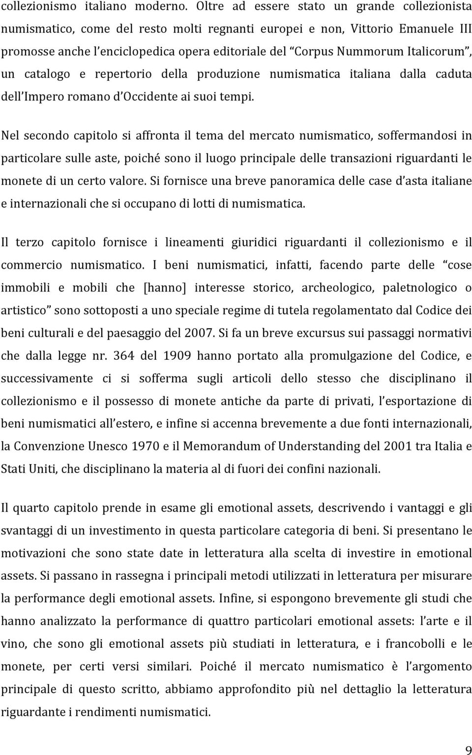 Italicorum, un catalogo e repertorio della produzione numismatica italiana dalla caduta dell Impero romano d Occidente ai suoi tempi.