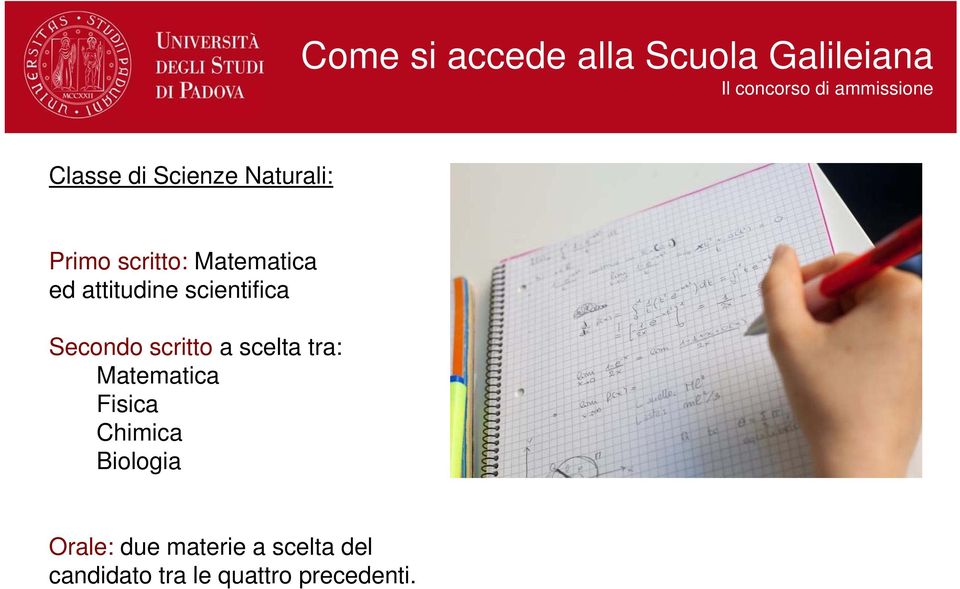 scientifica Secondo scritto a scelta tra: Matematica Fisica Chimica