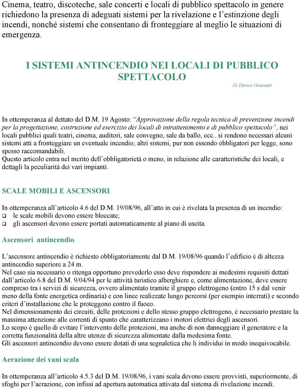 ANTINCENDIO NEI LOCALI DI PUBBLICO SPETTACOLO Di Enrico Grassani In ottemperanza al dettato del D.M.