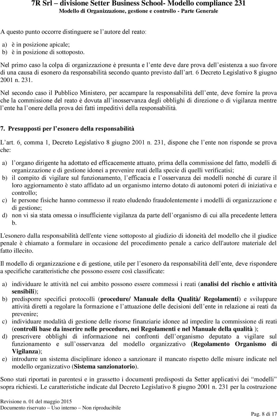 6 Decreto Legislativo 8 giugno 2001 n. 231.