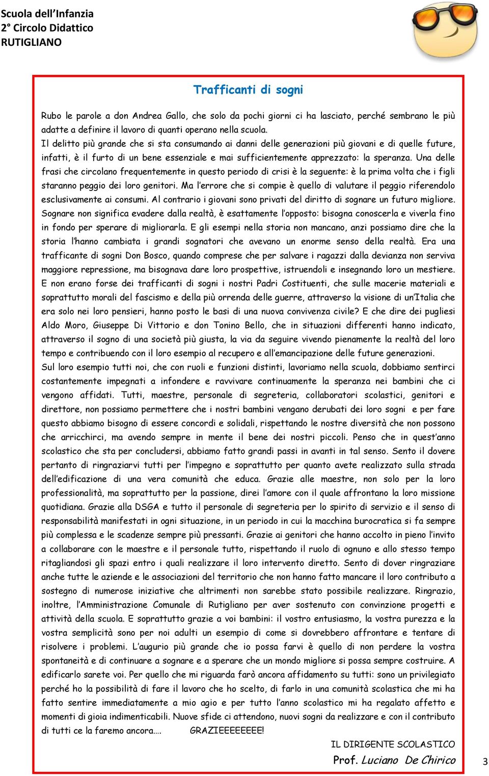 Una delle frasi che circolano frequentemente in questo periodo di crisi è la seguente: è la prima volta che i figli staranno peggio dei loro genitori.