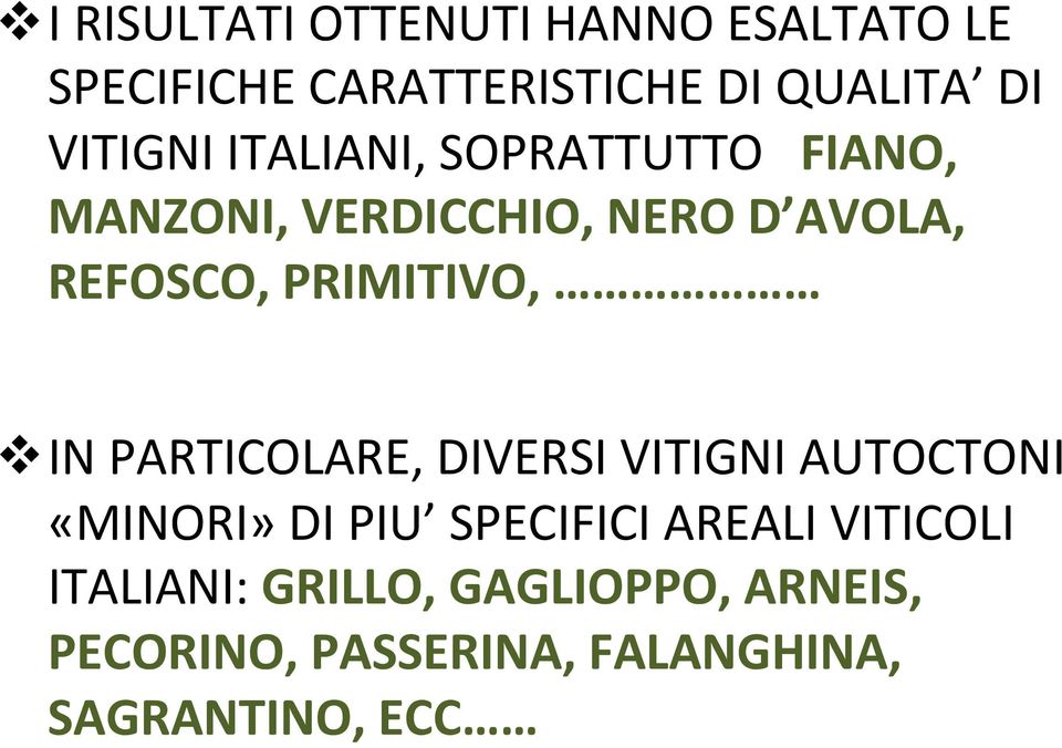 PRIMITIVO, IN PARTICOLARE, DIVERSI VITIGNI AUTOCTONI «MINORI» DI PIU SPECIFICI AREALI