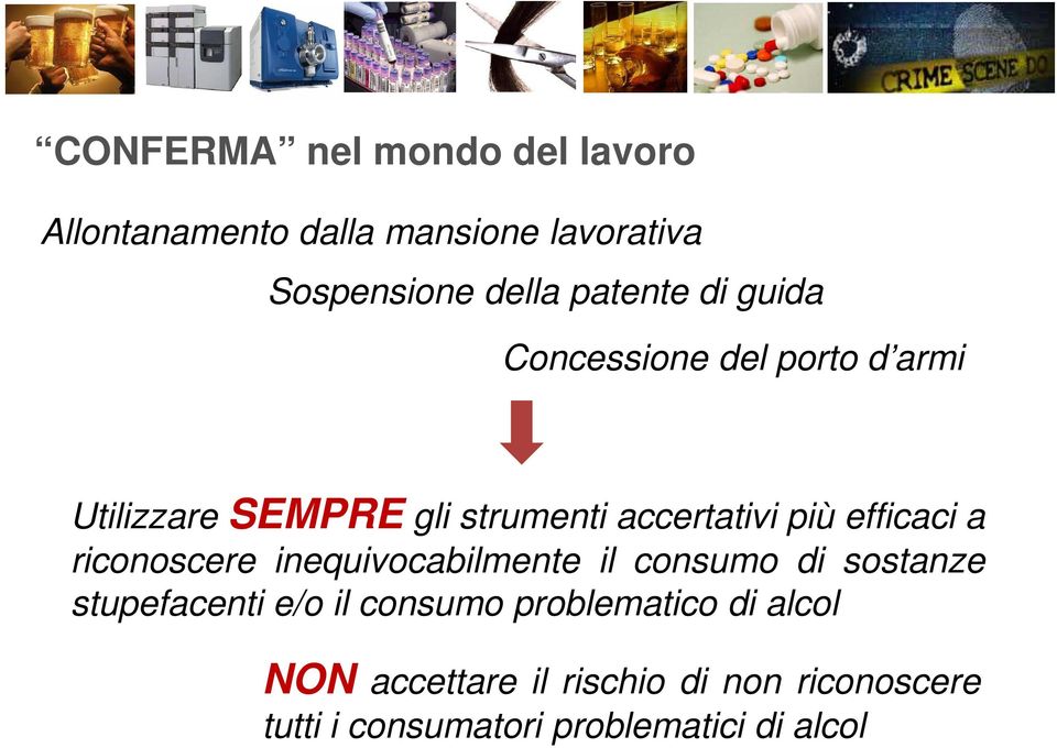 efficaci a riconoscere inequivocabilmente il consumo di sostanze stupefacenti e/o il consumo