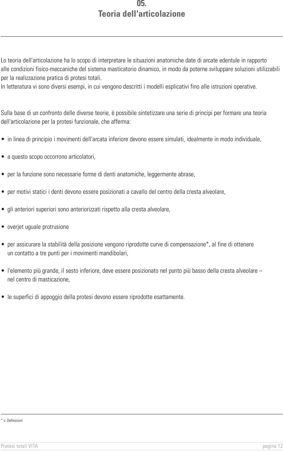 In letteratura vi sono diversi esempi, in cui vengono descritti i modelli esplicativi fino alle istruzioni operative.