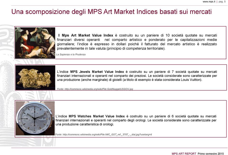 indice è espresso in dollari poiché il fatturato del mercato artistico è realizzato prevalentemente in tale valuta (principio di competenza territoriale).