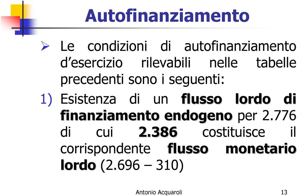 lordo di finanziamento endogeno per 2.776 di cui 2.