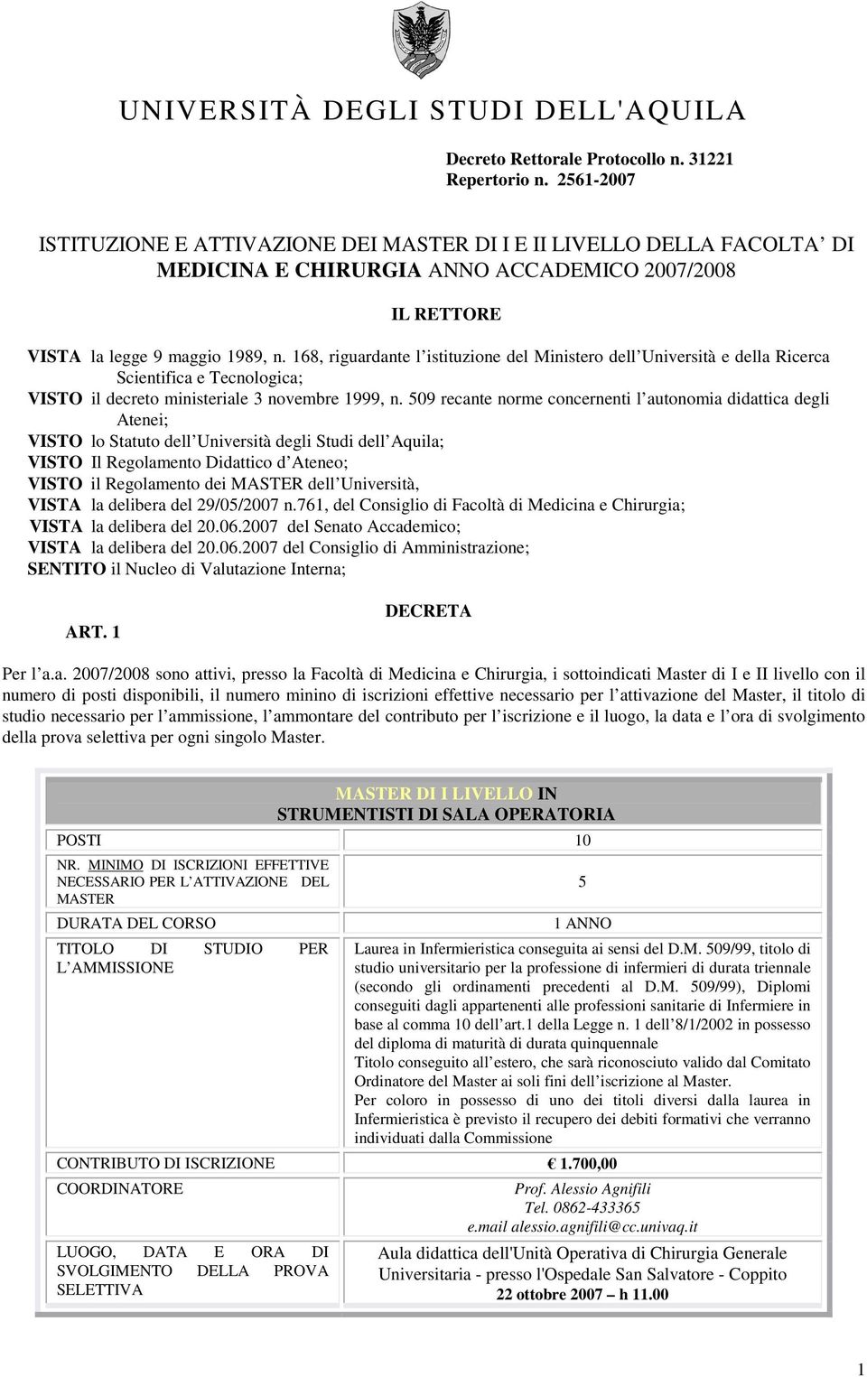 168, riguardante l istituzione del Ministero dell Università e della Ricerca Scientifica e Tecnologica; VISTO il decreto ministeriale 3 novembre 1999, n.