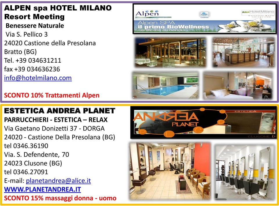 com SCONTO 10% Trattamenti Alpen ESTETICA ANDREA PLANET PARRUCCHIERI - ESTETICA RELAX Via Gaetano Donizetti 37 - DORGA