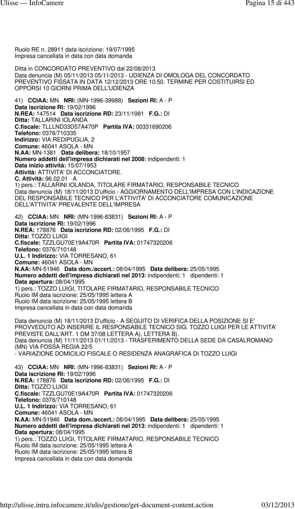 PREVENTIVO FISSATA IN DATA 12/12/2013 ORE 10.50. TERMINE PER COSTITUIRSI ED OPPORSI 10 GIORNI PRIMA DELL'UDIENZA 41) CCIAA: MN NRI: (MN-1996-39988) Sezioni RI: A - P N.