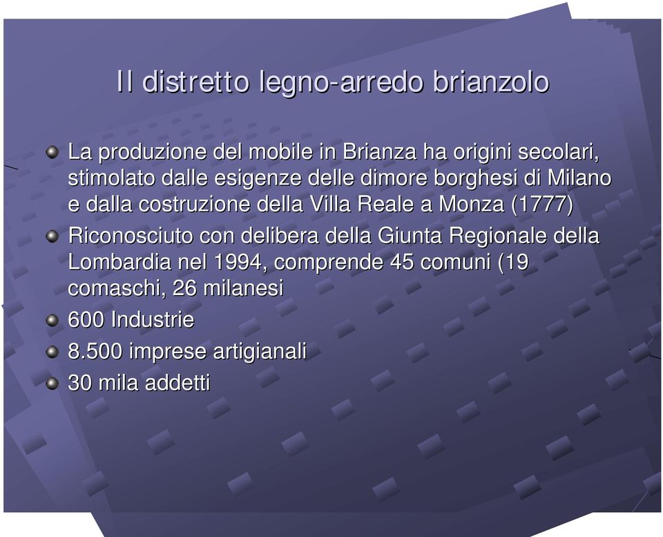 a Monza (1777) Riconosciuto con delibera della Giunta Regionale della Lombardia nel 1994,