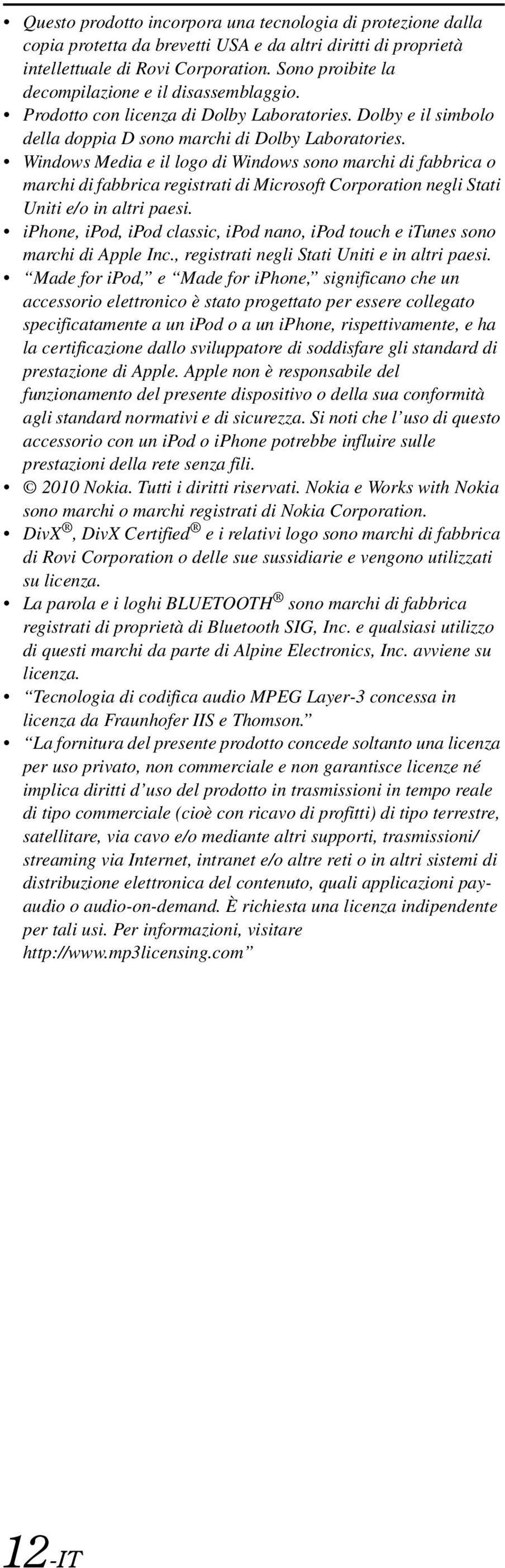 Windows Media e il logo di Windows sono marchi di fabbrica o marchi di fabbrica registrati di Microsoft Corporation negli Stati Uniti e/o in altri paesi.