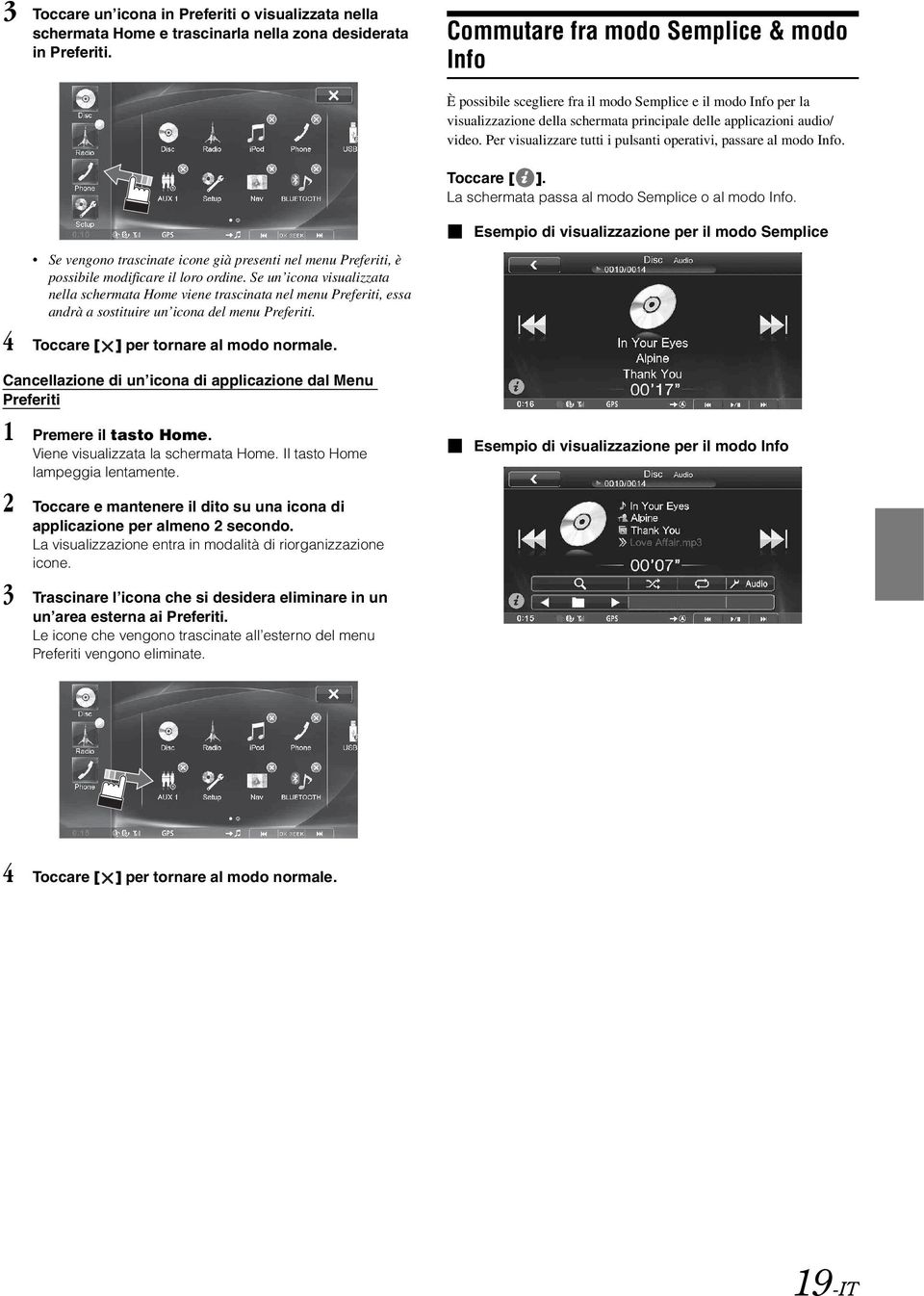 Per visualizzare tutti i pulsanti operativi, passare al modo Info. Toccare [ ]. La schermata passa al modo Semplice o al modo Info.