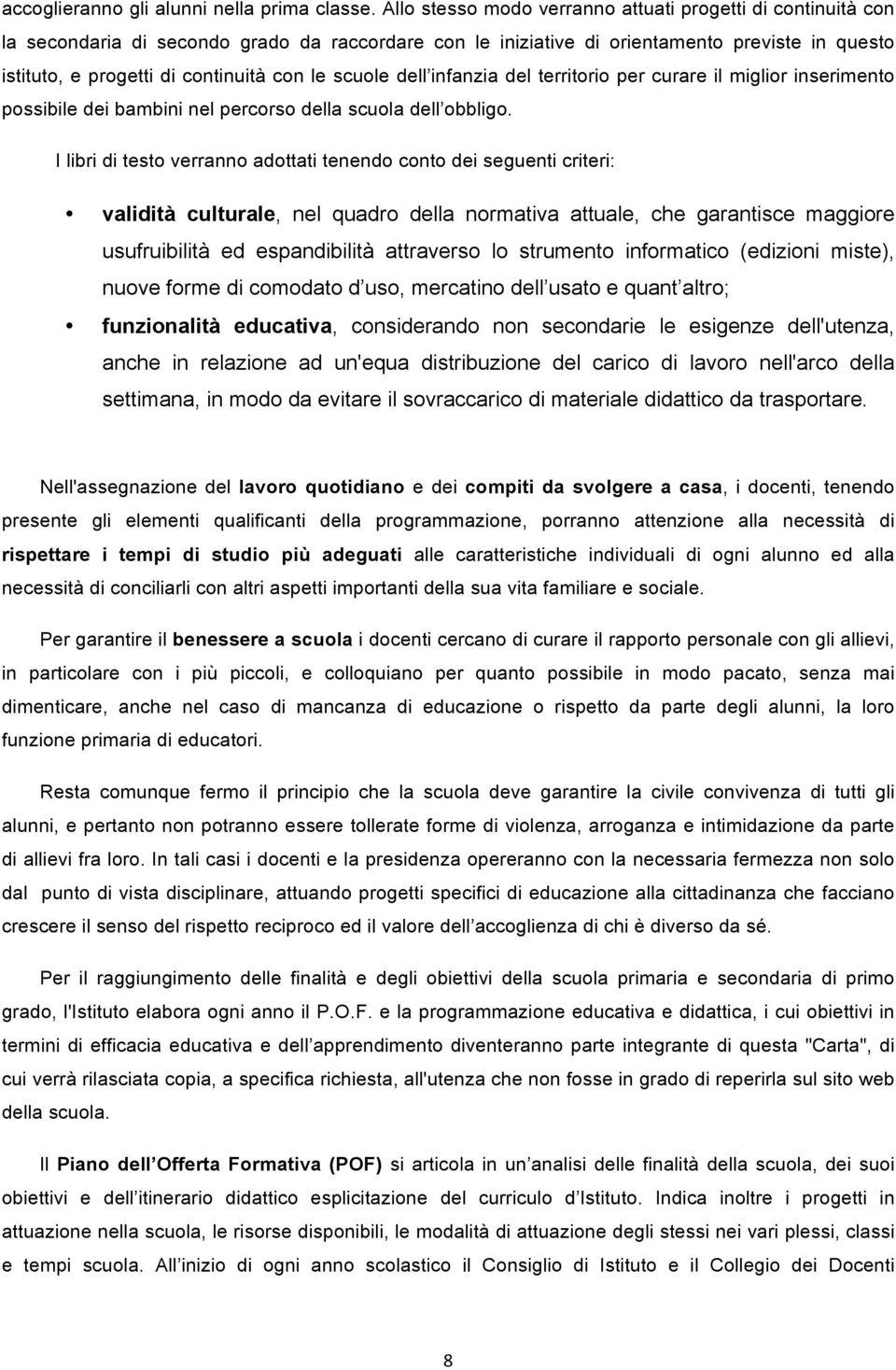 le scuole dell infanzia del territorio per curare il miglior inserimento possibile dei bambini nel percorso della scuola dell obbligo.