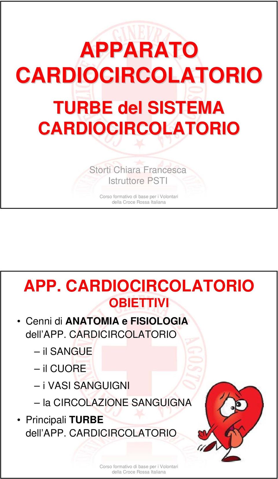 CARDIOCIRCOLATORIO OBIETTIVI Cenni di ANATOMIA e FISIOLOGIA dell APP.