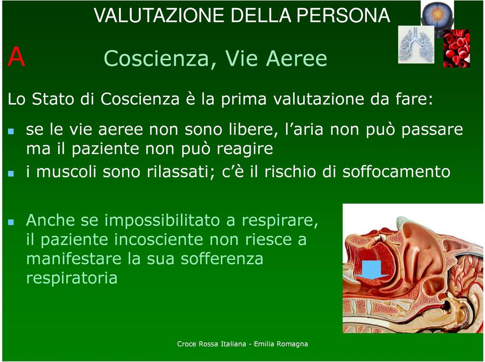 paziente non può reagire i muscoli sono rilassati; c è il rischio di soffocamento Anche se