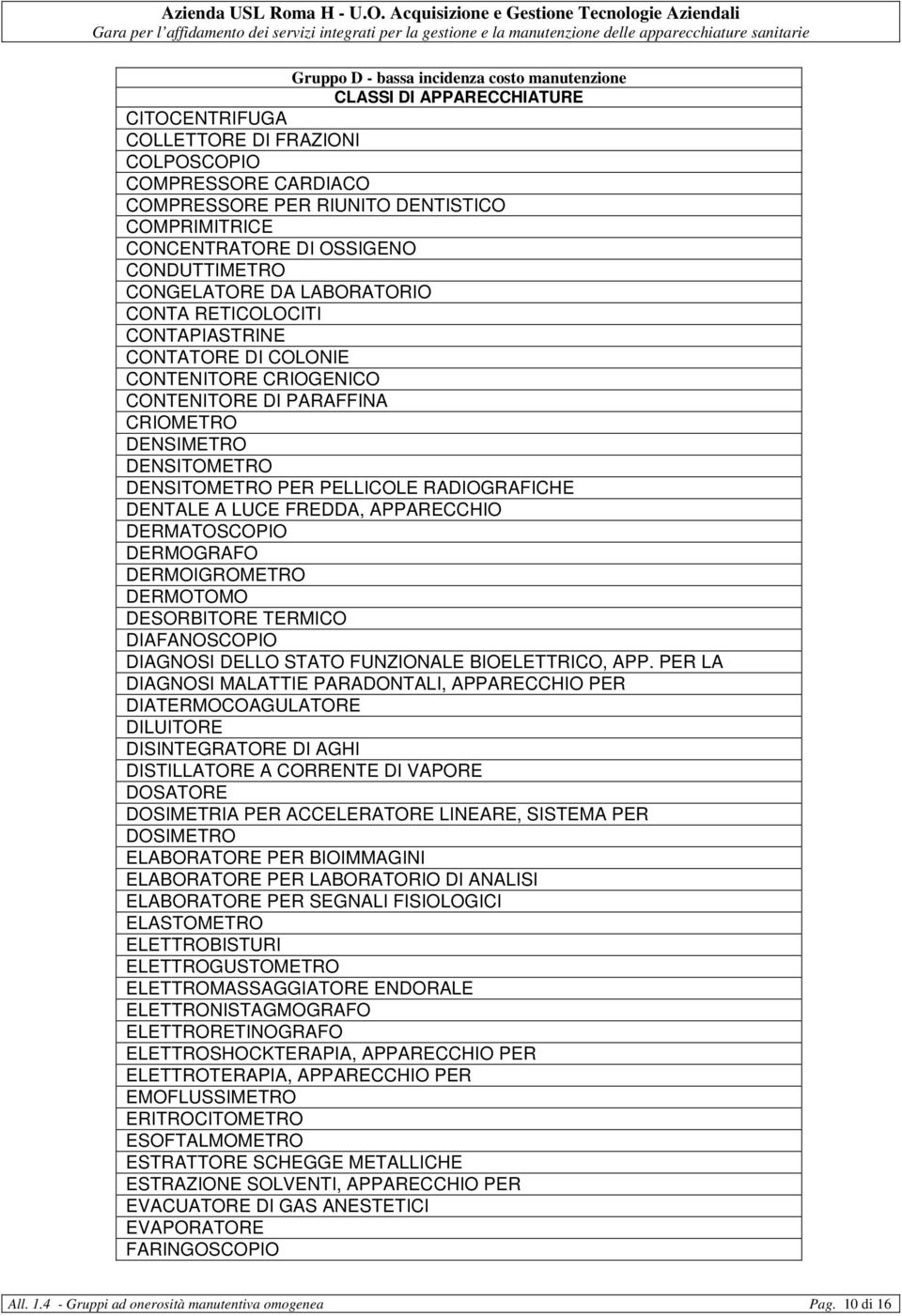 PELLICOLE RAIOGRAFICHE ENTALE A LUCE FREA, APPARECCHIO ERMATOSCOPIO ERMOGRAFO ERMOIGROMETRO ERMOTOMO ESORITORE TERMICO IAFANOSCOPIO IAGNOSI ELLO STATO FUNZIONALE IOELETTRICO, APP.